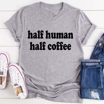 Half Human Half Coffee Tee - 
