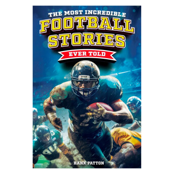 The Most Incredible Football Stories Ever Told - 25 Cool Gift Ideas for 10-Year-Old Boys That Do Not Suck